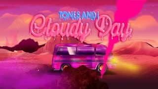 Watch Tones  I Cloudy Day video