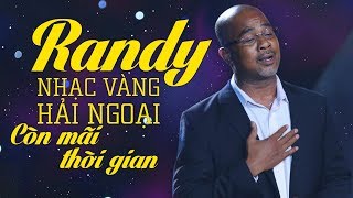 Randy 2018 – Liên Khúc Nhạc Vàng Hải Ngoại Hay Nhất của Randy – Nhạc Vàng Xưa Còn Mãi Với Thời Gian