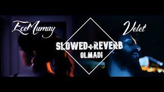 Velet & Ece Mumay - Olmadı Remix (Slowed+Reverb) Bkuruoglu Music