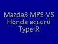 MAZDA 3MPS vs HONDA accord TYPE R (non stok)