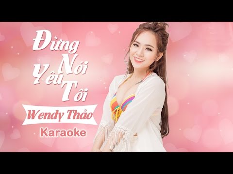 Đừng Nói Yêu Tôi - Wendy Thảo | KARAOKE