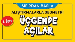 ÜÇGENDE AÇILAR (2/16) | ALIŞTIRMALARLA GEOMETRİ | ŞENOL HOCA