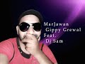 MarJawan Remix Gippy Grewal Feat. Dj Sam