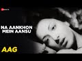 Na Aankhon Mein Aansoo - Aag | Ram Ganguly | Shamshad Begum | Behzad Lucknavi | Raj Kapoor