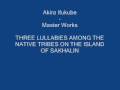 Video Akira Ifukube--Master Works: Three Lullabies Among the Native Tribes Part 3