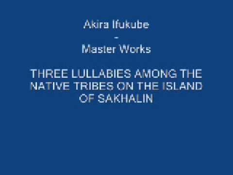 Akira Ifukube--Master Works: Three Lullabies Among the Native Tribes Part 3