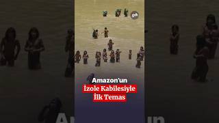 Mashco Piro Kabilesi Ile Tehlikeli Yakınlaşma