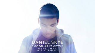 Watch Daniel Skye Good As It Gets feat Busy Signal video
