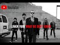LINKIN PARK - What We Don't Know  ( Lyric Music Video ) - Reworked