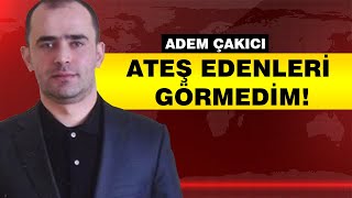 Alaatti̇n Çakicinin Yeğeni̇ Adem Çakici Konuştu