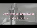 Aaya Ramjo Rahamatwala/Mahe Ramjan Gagol/Ramadan New Gagol/Islamic Gun/Slowed+Reverb