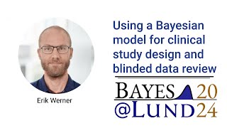 Erik Werner - Using a Bayesian model for clinical study design and blinded data review
