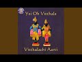 Yei Oh Vitthale – Vitthalachi Aarti