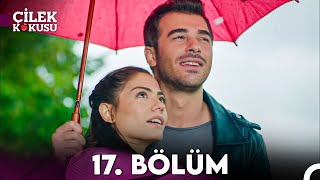 Çilek Kokusu 17. Bölüm