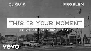 Watch Dj Quik  Problem This Is Your Moment feat Wiz Khalifa Buddy  JP Cali video