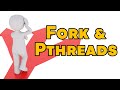 Fork and Pthreads - A Guide To Get You Started with Multiprocessing