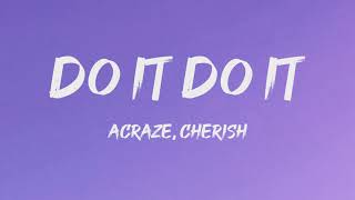 Acraze - Do It Do It Ft. Cherish Lyrics