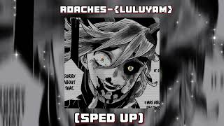 .-Roaches-.-Luluyam-Sped Up