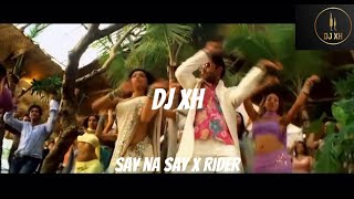 Dj Xh - Say Na Say X Rider