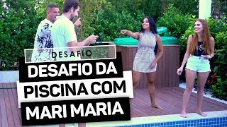 DESAFIO DA PISCINA COM MARI MARIA!!! DESAFIO DA PISCINA COM MARI MARIA!!!