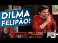 DILMA - FELIPÃO!