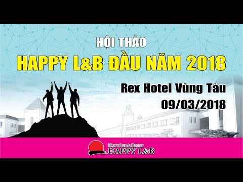 HỘI THẢO HAPPY L&B 2018 | Rex Hotel Vũng Tàu 09/03/2018 | HAPPY L&B VIỆT NAM