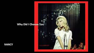 Watch Nancy Sinatra Why Did I Choose You video