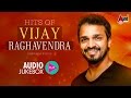 Hits of Vijay Raghavendra | Super Audio Hits Jukebox 2017 | New Kannada Seleted Hits