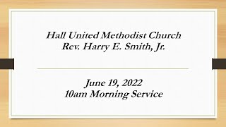 Hall UMC 06-19-2022 10am
