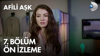 Afili Aşk 7. Bölüm Ön İzleme