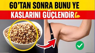 60, 70, 80 Yaşından Sonra Güçlü Kalmanı Sağlayacak