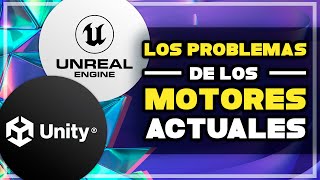 Unity Y Unreal Por Qué Todos Los Juegos Van Mal