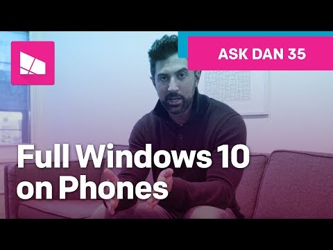 Will Microsoft release a full version of Windows 10 for phones? #AskDanWindows 35