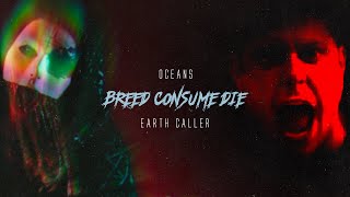Oceans Ft. Earth Caller - Breed Consume Die