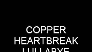 Watch Copper Heartbreak Lullaby video