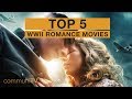 TOP 5: WWII Romance Movies