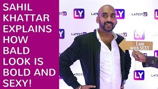 Sahil Khattar YouTube Star Explains: How Bald Look is Bold and Sexy! Sahil Khattar YouTube Star Explains: How Bald Look is Bold and Sexy!