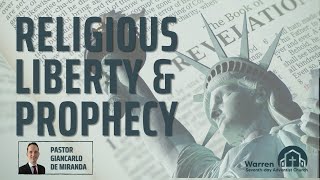 Religious Liberty and Prophecy | Pastor Giancarlo de Miranda