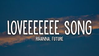 Rihanna - Loveeeeeee Song (Lyrics) Ft. Future