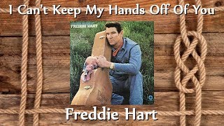 Watch Freddie Hart I Cant Keep My Hands Off Of You video