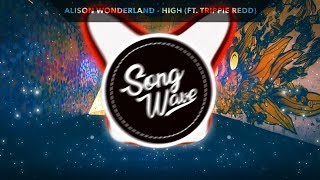 Alison Wonderland High Ft Trippie Redd Bass Boosted Alison Wonderland High Ft Trippie Redd Bass Boosted