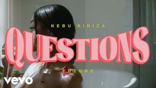 Watch Nebu Kiniza Questions feat Future video