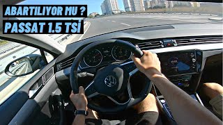 PASSAT ABARTILIYOR MU ? NEDEN ÇOK SEVİLİYOR ? VOLKSWAGEN PASSAT 1.5 TSİ POV SÜRÜ