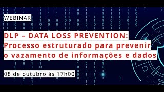 Webinar DLP – DATA LOSS PREVENTION