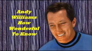 Watch Andy Williams How Wonderful To Know video