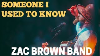 Zac Brown Band Someone I Used To Know Zac Brown Band Someone I Used To Know