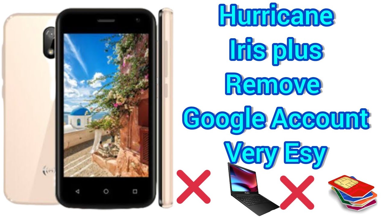 Hurricane Iris plus Google Account Remove Hurricane Iris plus Google Account Remove