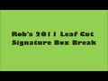 Rob's 2011 Leaf Cut Signature Box Break