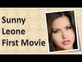 Sunny Leone First Movie