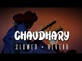CHAUDHARY (Lofi) | Slowed + Reverb | Rajasthani Folk Song | Lofi Sukoon